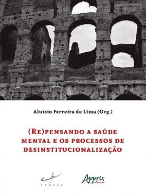 cover image of (Re)Pensando a Saúde Mental e os Processos de Desinstitucionalização